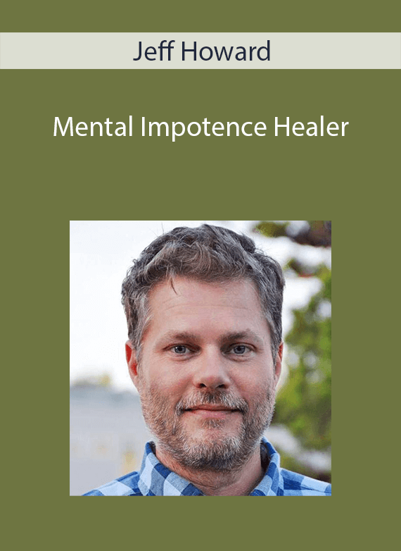 Jeff Howard - Mental Impotence Healer