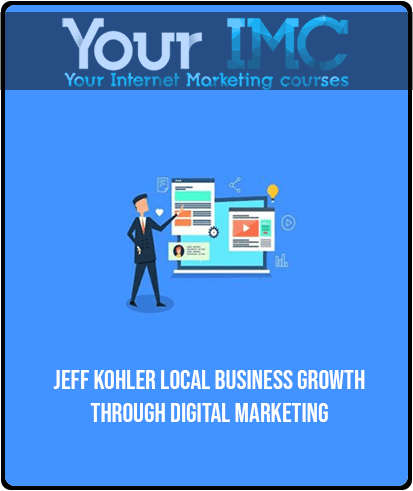 Jeff Kohler - Local Business Growth Through Digital Marketing