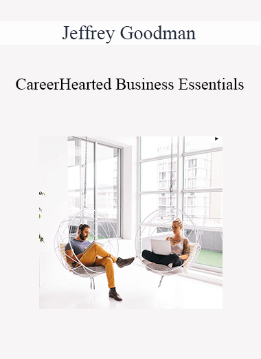Jeffrey Goodman - CareerHearted Business Essentials
