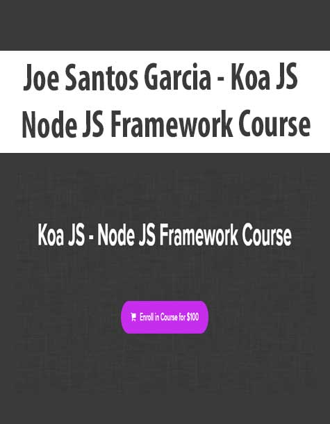 [Download Now] Joe Santos Garcia - Koa JS - Node JS Framework Course
