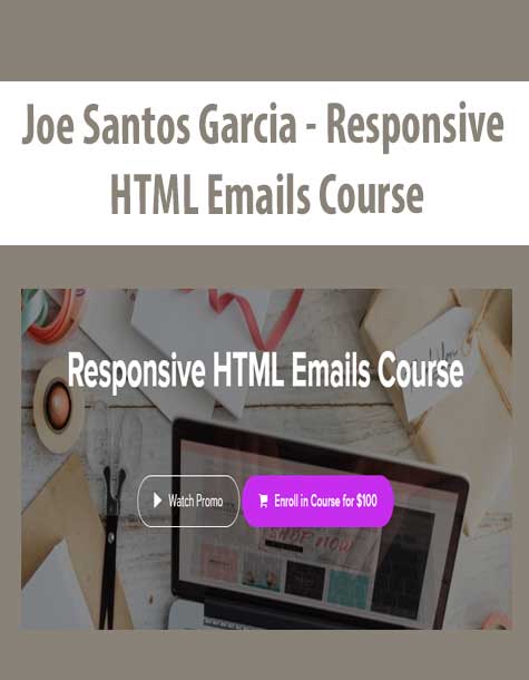 [Download Now] Joe Santos Garcia - Responsive HTML Emails Course