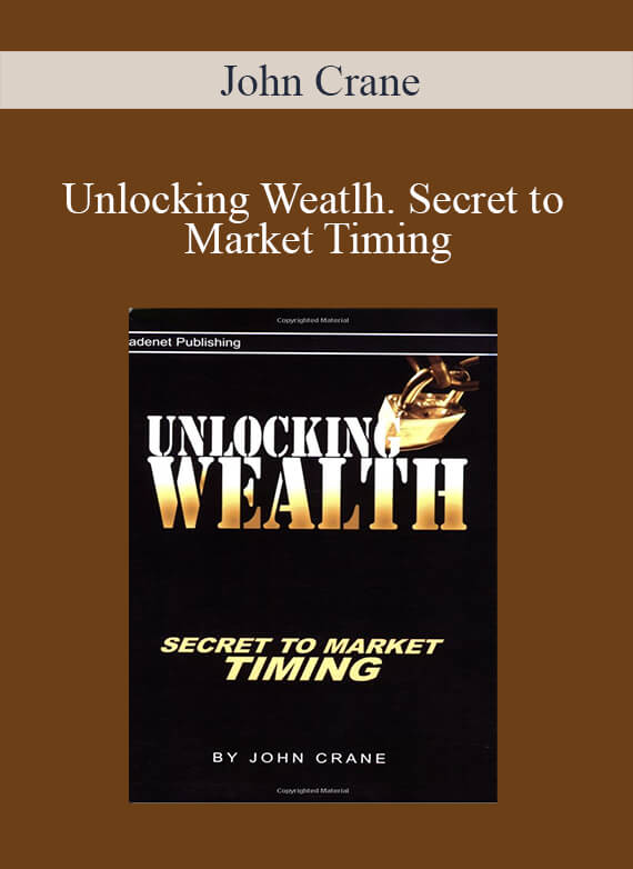 John Crane – Unlocking Weatlh. Secret to Market Timing