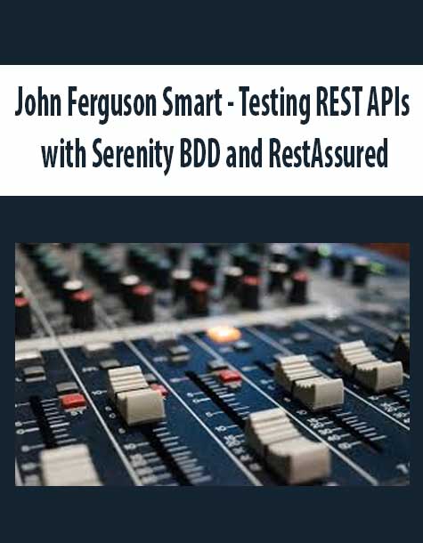 [Download Now] John Ferguson Smart – Testing REST APIs with Serenity BDD and RestAssured