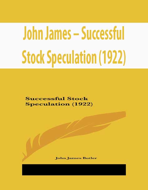 John James – Successful Stock Speculation (1922)