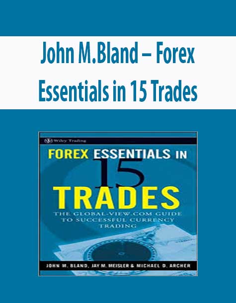 John M.Bland – Forex Essentials in 15 Trades