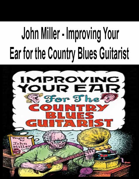 [Pre-Order] John Miller - Improving Your Ear for the Country Blues Guitarist