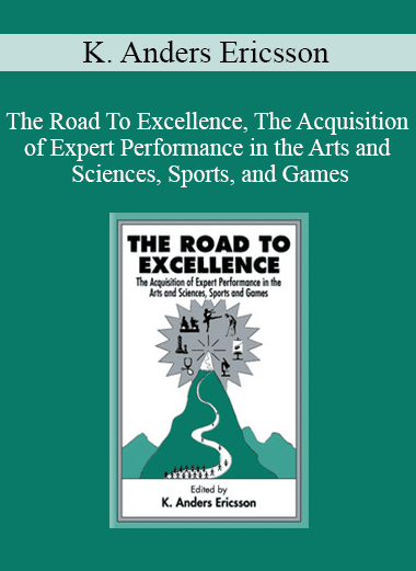 K. Anders Ericsson - The Road To Excellence