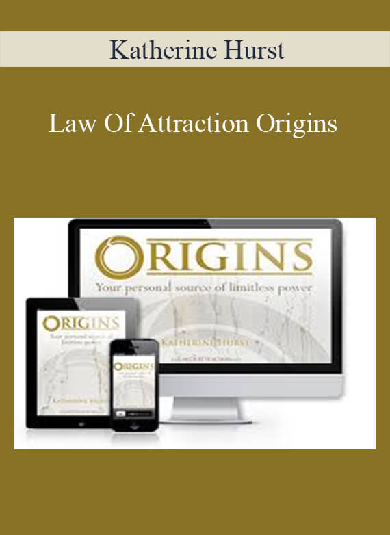 [Download Now] Katherine Hurst – Law Of Attraction Origins