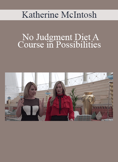 Katherine McIntosh - No Judgment Diet A Course in Possibilities