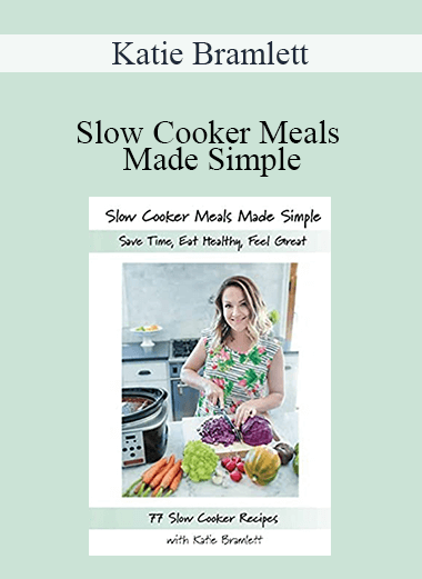 Katie Bramlett - Slow Cooker Meals Made Simple