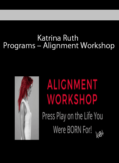 [Download Now] Katrina Ruth Programs - Alignment Workshop