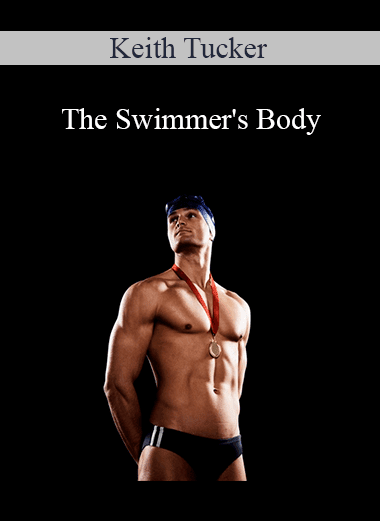 Keith Tucker - The Swimmer's Body