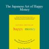 [Download Now] Ken Honda - The Japanese Art of Happy Money