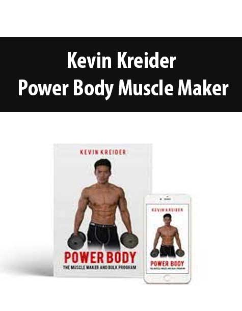 [Download Now] Kevin Kreider – Power Body Muscle Maker