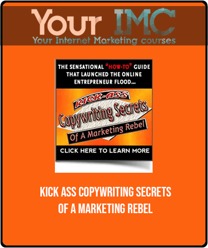 Kick - Ass Copywriting Secrets of a Marketing Rebel