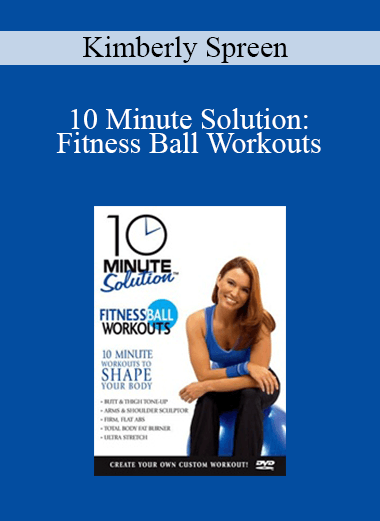 Kimberly Spreen - 10 Minute Solution: Fitness Ball Workouts
