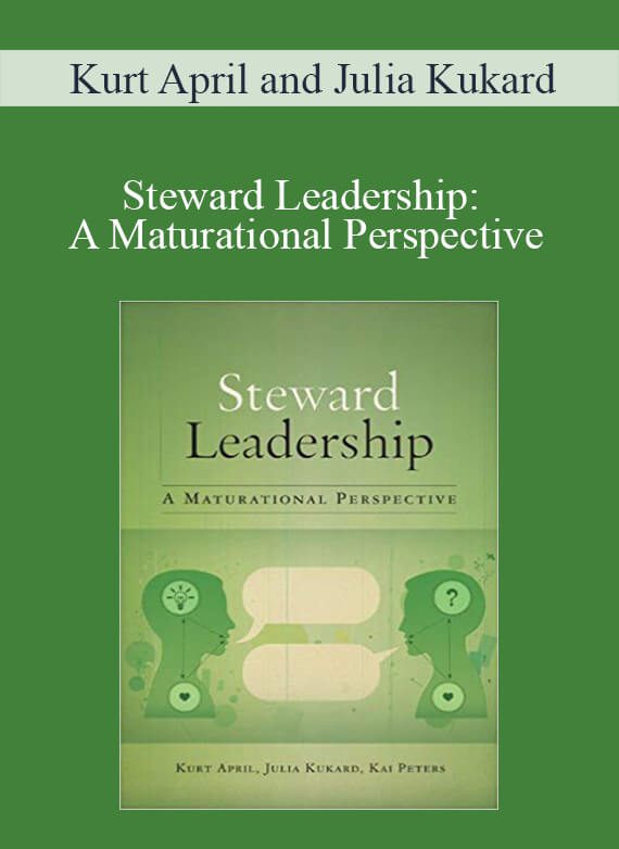 Kurt April and Julia Kukard – Steward Leadership: A Maturational Perspective