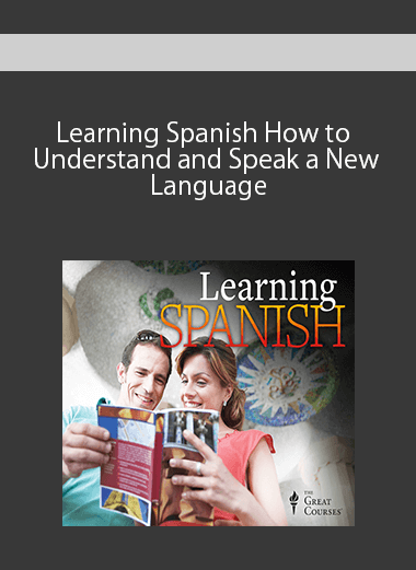 Learning Spanish How to Understand and Speak a New Language
