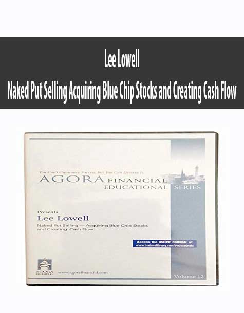 [Download Now] Lee Lowell – Naked Put Selling Acquiring Blue Chip Stocks and Creating Cash Flow