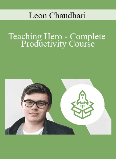 Leon Chaudhari - Teaching Hero - Complete Productivity Course: Become Productive Fast