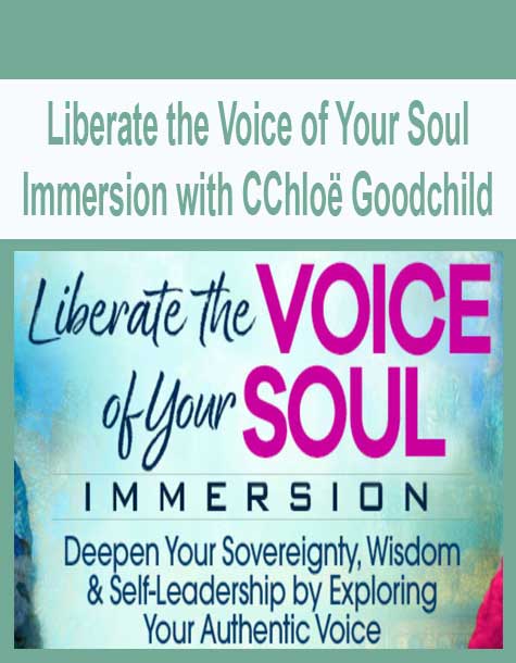 [Download Now] Liberate the Voice of Your Soul Immersion with CChloë Goodchild