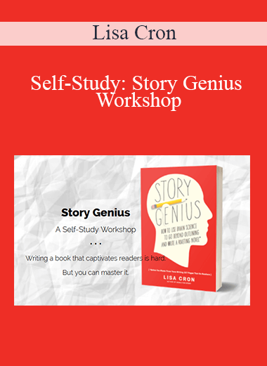 Lisa Cron - Self-Study: Story Genius Workshop
