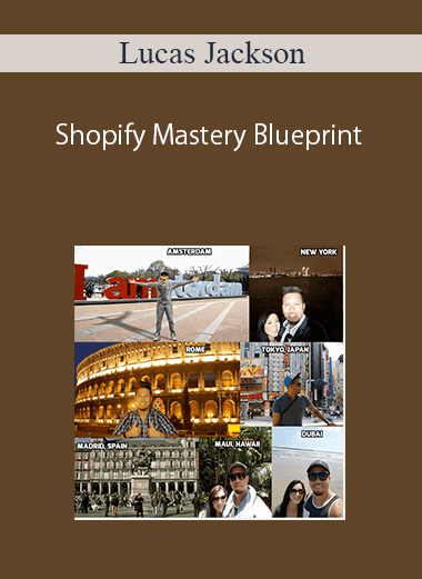Lucas Jackson – Shopify Mastery Blueprint