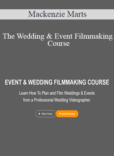 Mackenzie Marts - The Wedding & Event Filmmaking Course