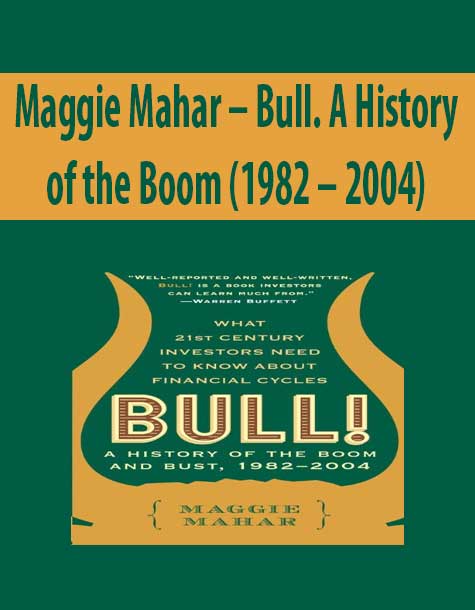Maggie Mahar – Bull. A History of the Boom (1982 – 2004)