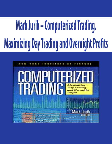 Mark Jurik – Computerized Trading. Maximizing Day Trading and Overnight Profits