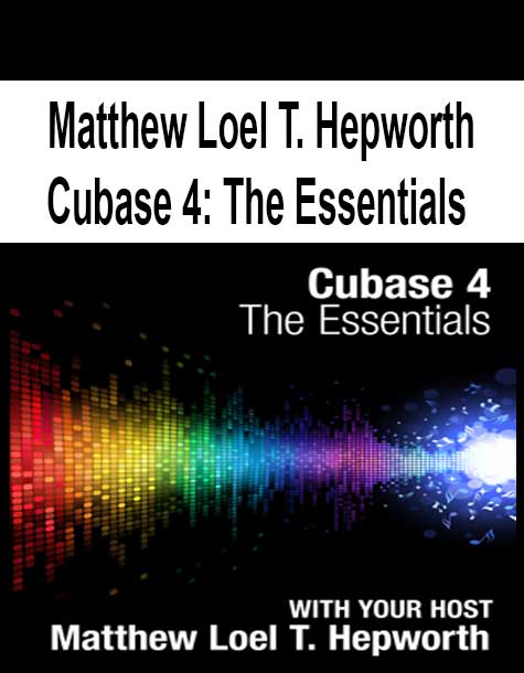 [Pre-Order] Matthew Loel T. Hepworth - Cubase 4: The Essentials