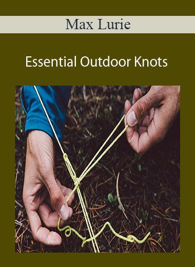 Max Lurie - Essential Outdoor Knots