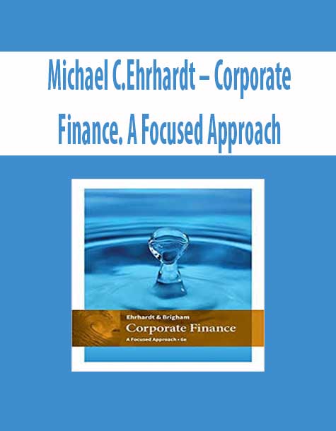 Michael C.Ehrhardt – Corporate Finance. A Focused Approach