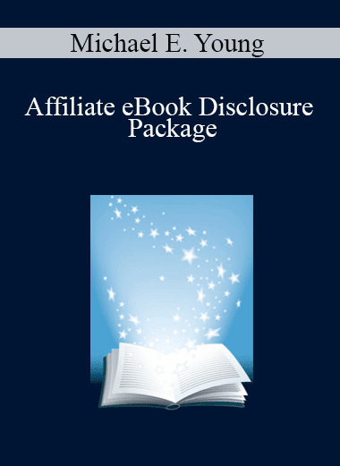 Michael E. Young - Affiliate eBook Disclosure Package