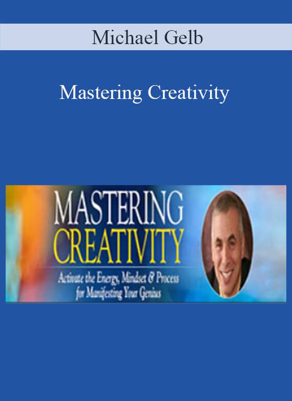 [Download Now] Michael Gelb - Mastering Creativity
