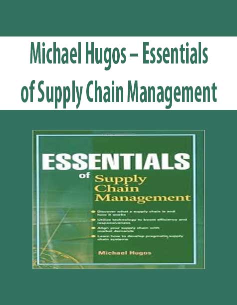 Michael Hugos – Essentials of Supply Chain Management