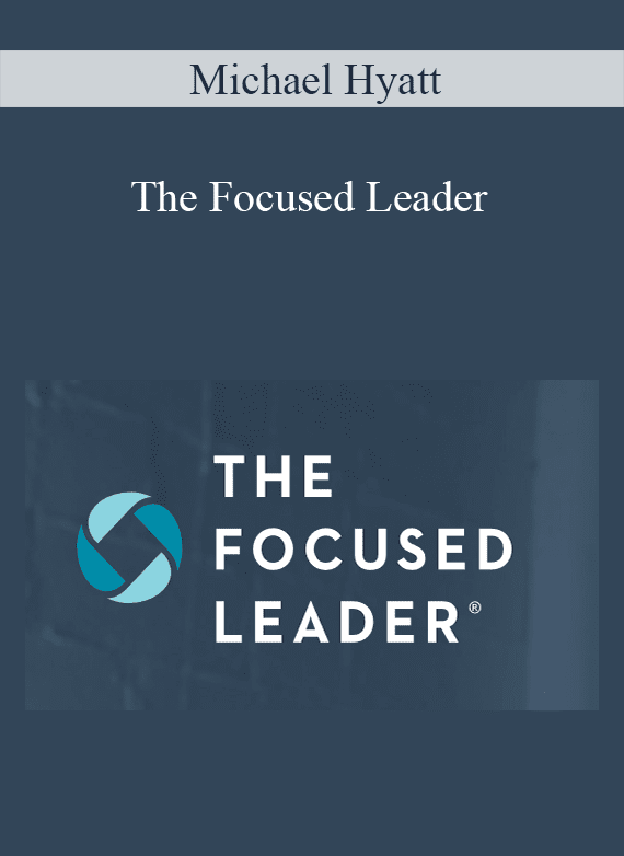 Michael Hyatt - The Focused Leader