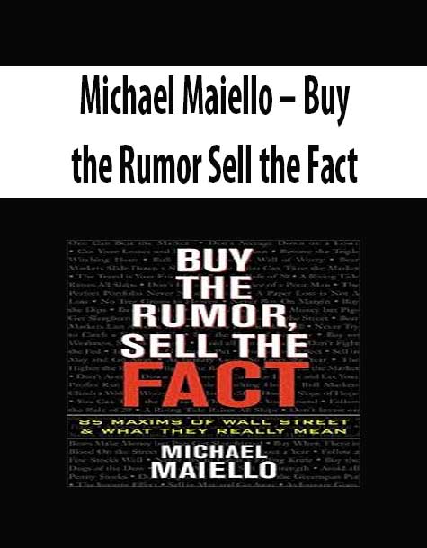 Michael Maiello – Buy the Rumor Sell the Fact