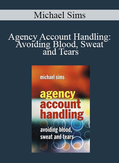 Michael Sims - Agency Account Handling: Avoiding Blood