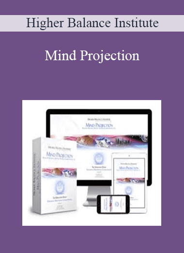 Mind Projection - Higher Balance Institute