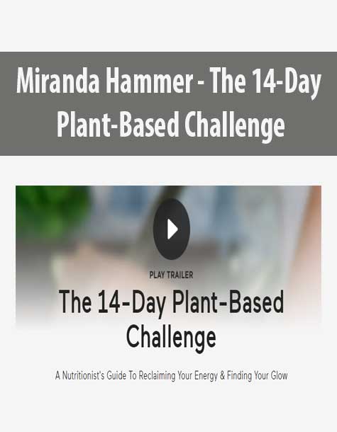 [Download Now] Miranda Hammer - The 14-Day Plant-Based Challenge