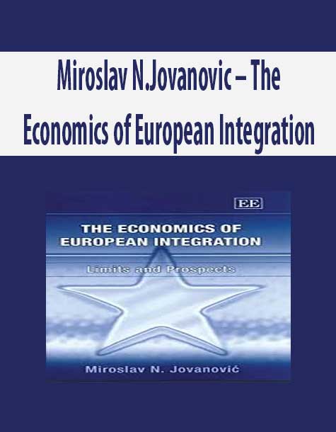 Miroslav N.Jovanovic – The Economics of European Integration