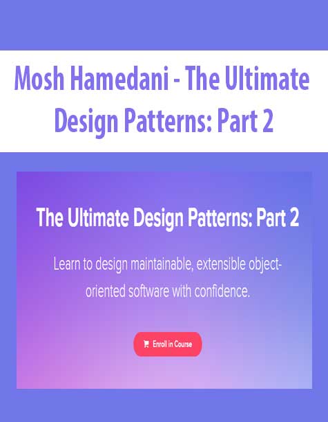[Download Now] Mosh Hamedani - The Ultimate Design Patterns: Part 2