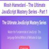 [Download Now] Mosh Hamedani - The Ultimate JavaScript Mastery Series - Part 1