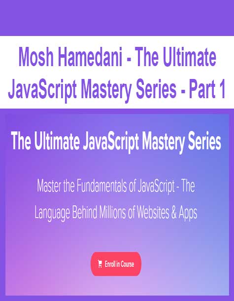 [Download Now] Mosh Hamedani - The Ultimate JavaScript Mastery Series - Part 1