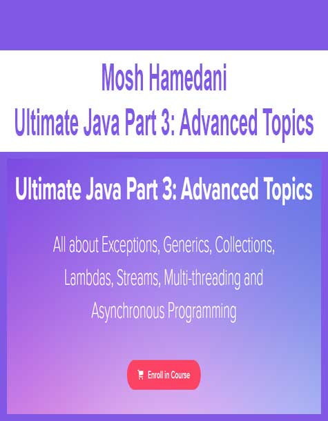[Download Now] Mosh Hamedani - Ultimate Java Part 3: Advanced Topics
