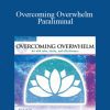 [Download Now] Paul Scheele – Overcoming Overwhelm Paraliminal