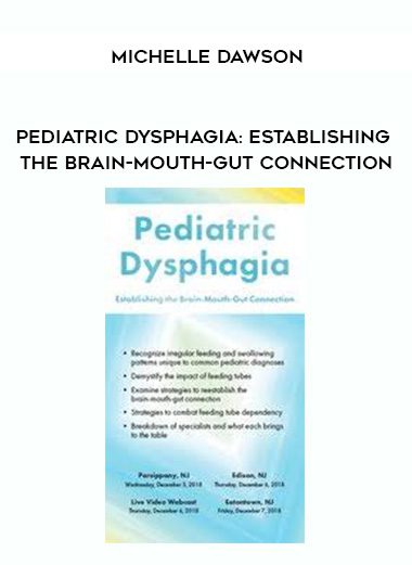 [Download Now] Pediatric Dysphagia: Establishing the Brain-Mouth-Gut Connection – Michelle Dawson