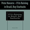 Peter Navarro – If its Raining in Brazil; Buy Starbucks