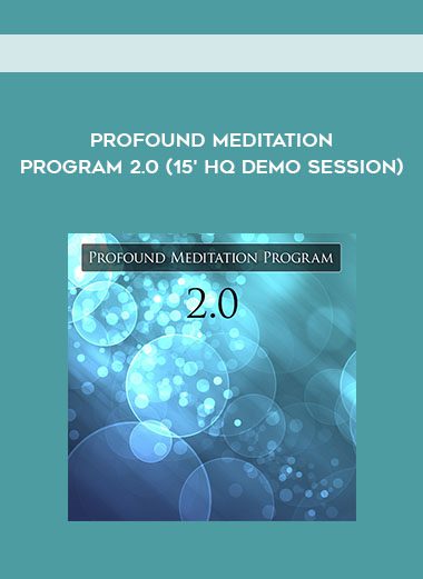 Profound Meditation Program 2.0 (15' HQ Demo Session)